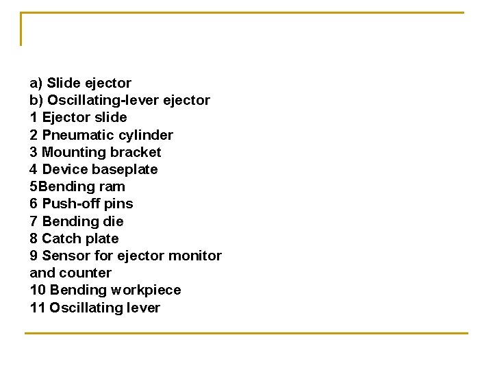 a) Slide ejector b) Oscillating-lever ejector 1 Ejector slide 2 Pneumatic cylinder 3 Mounting
