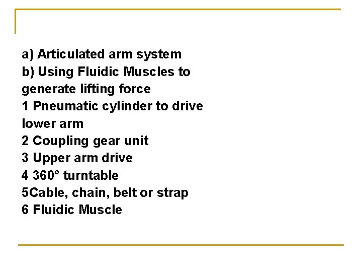 a) Articulated arm system b) Using Fluidic Muscles to generate lifting force 1 Pneumatic