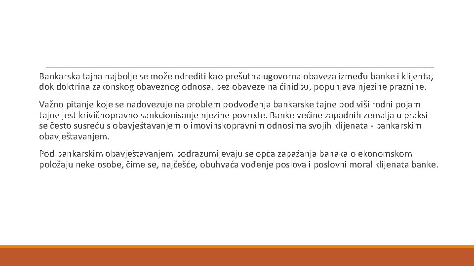 Bankarska tajna najbolje se može odrediti kao prešutna ugovorna obaveza između banke i klijenta,