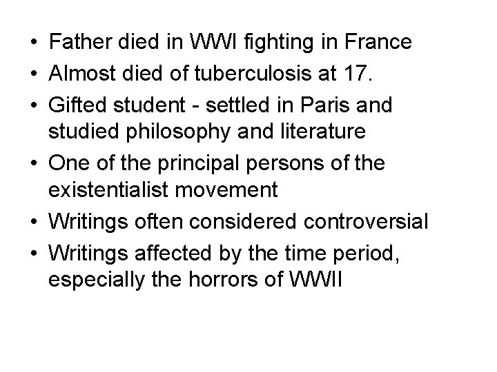  • Father died in WWI fighting in France • Almost died of tuberculosis