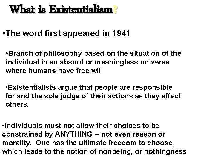 What is Existentialism? • The word first appeared in 1941 • Branch of philosophy
