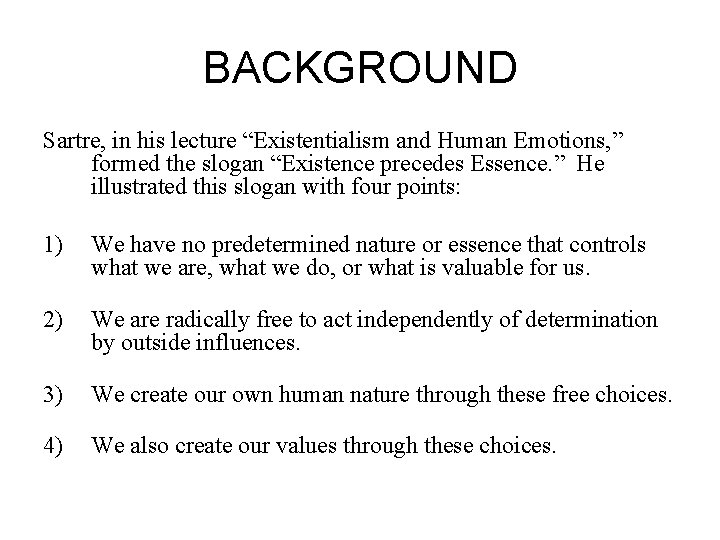 BACKGROUND Sartre, in his lecture “Existentialism and Human Emotions, ” formed the slogan “Existence