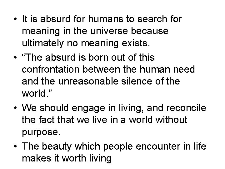  • It is absurd for humans to search for meaning in the universe