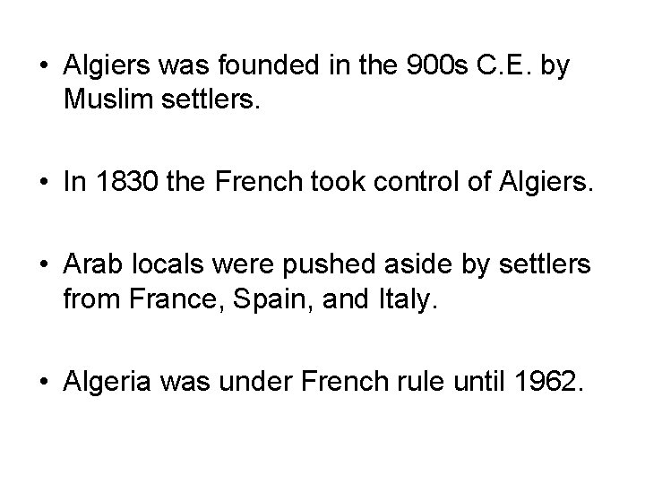  • Algiers was founded in the 900 s C. E. by Muslim settlers.
