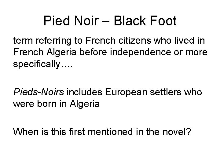 Pied Noir – Black Foot term referring to French citizens who lived in French