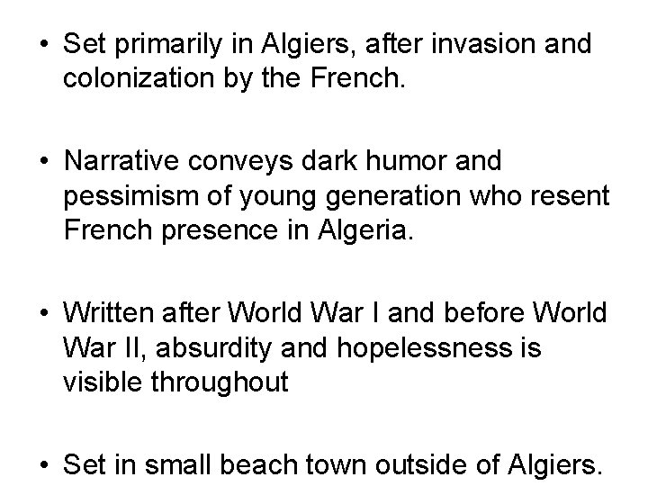  • Set primarily in Algiers, after invasion and colonization by the French. •