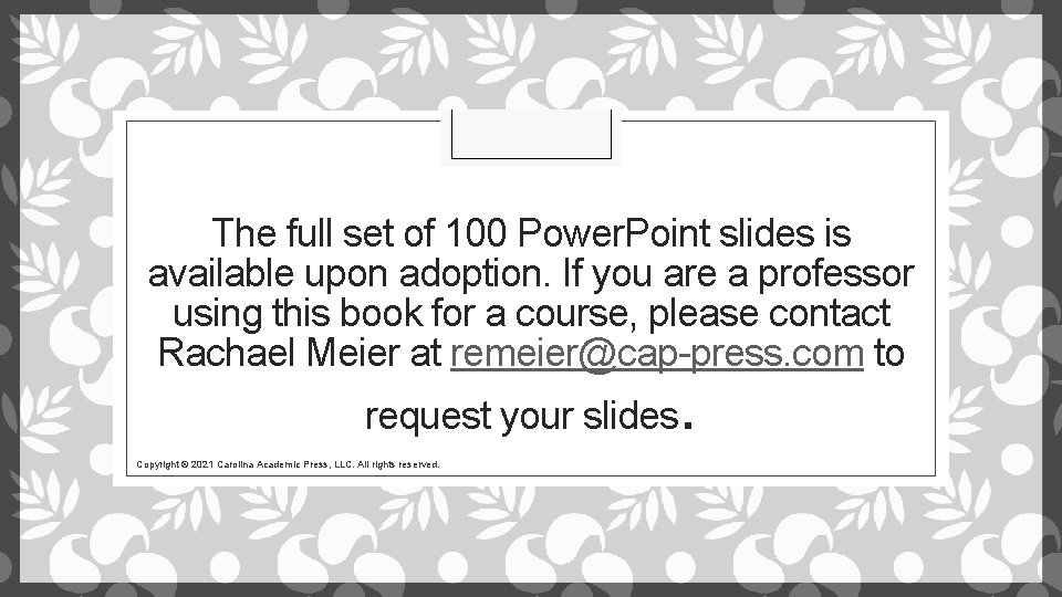 The full set of 100 Power. Point slides is available upon adoption. If you