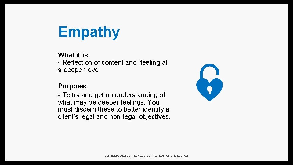 Empathy What it is: ◦ Reflection of content and feeling at a deeper level