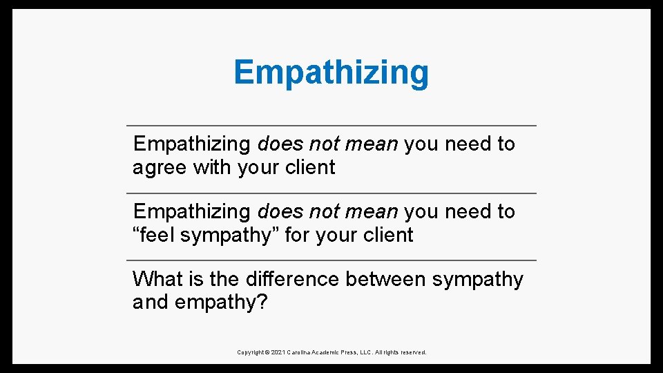Empathizing does not mean you need to agree with your client Empathizing does not