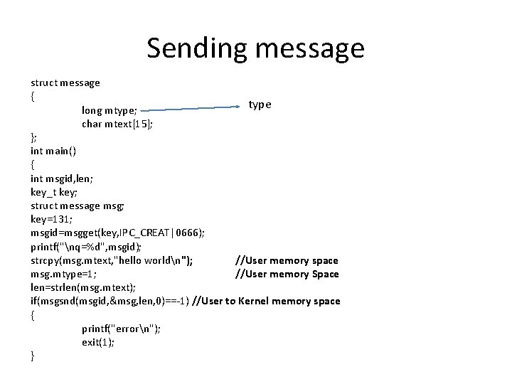 Sending message struct message { type long mtype; char mtext[15]; }; int main() {