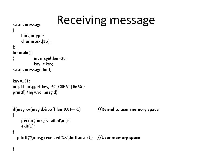 Receiving message struct message { long mtype; char mtext[15]; }; int main() { int