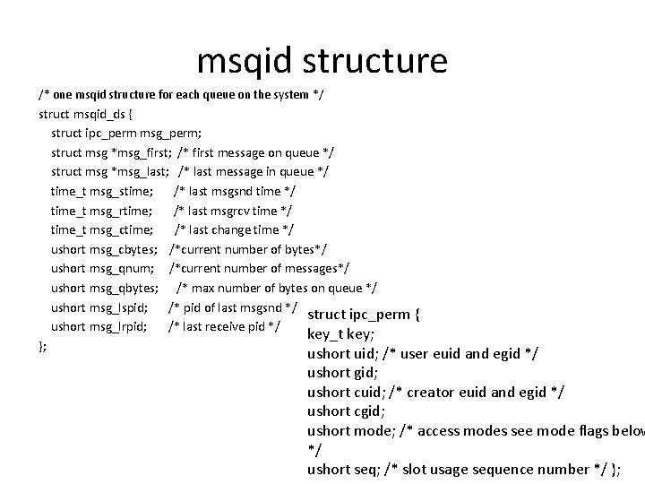 msqid structure /* one msqid structure for each queue on the system */ struct