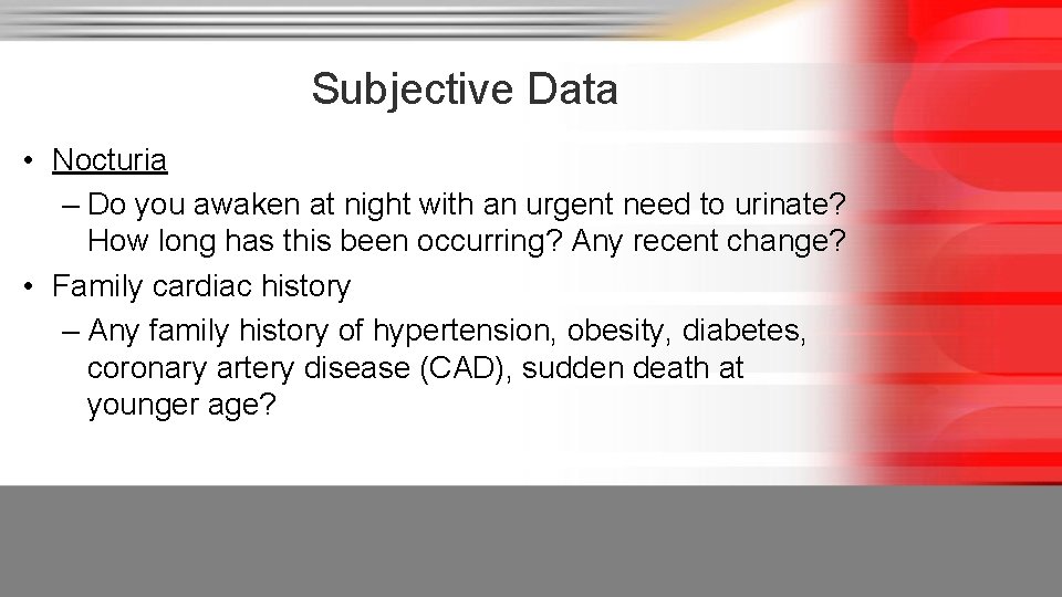 Subjective Data • Nocturia – Do you awaken at night with an urgent need