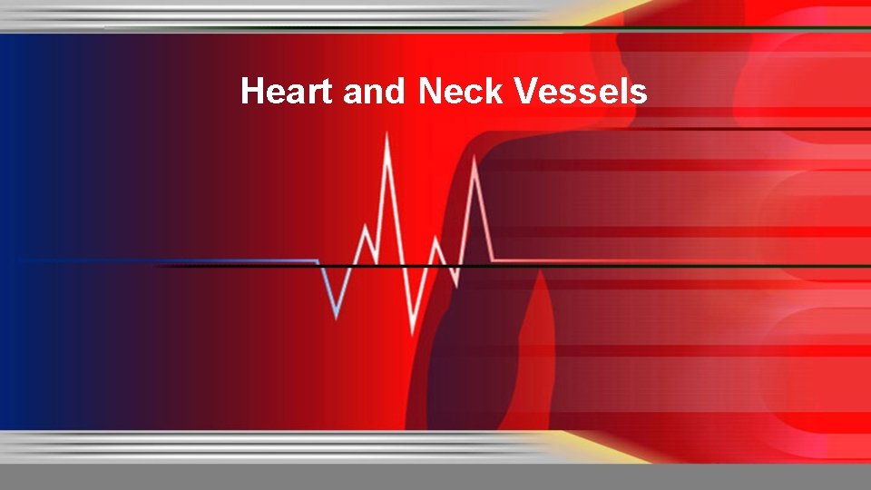 Heart and Neck Vessels 