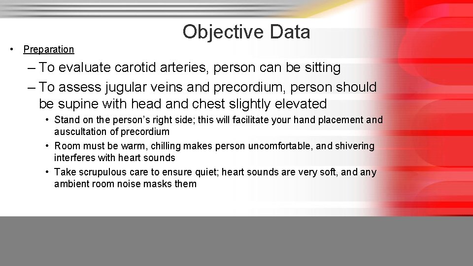 Objective Data • Preparation – To evaluate carotid arteries, person can be sitting –