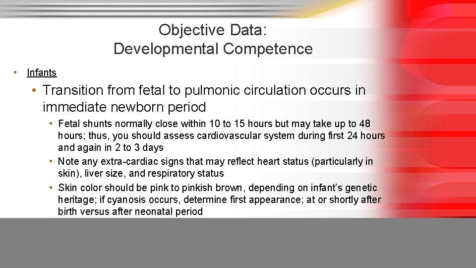 Objective Data: Developmental Competence • Infants • Transition from fetal to pulmonic circulation occurs