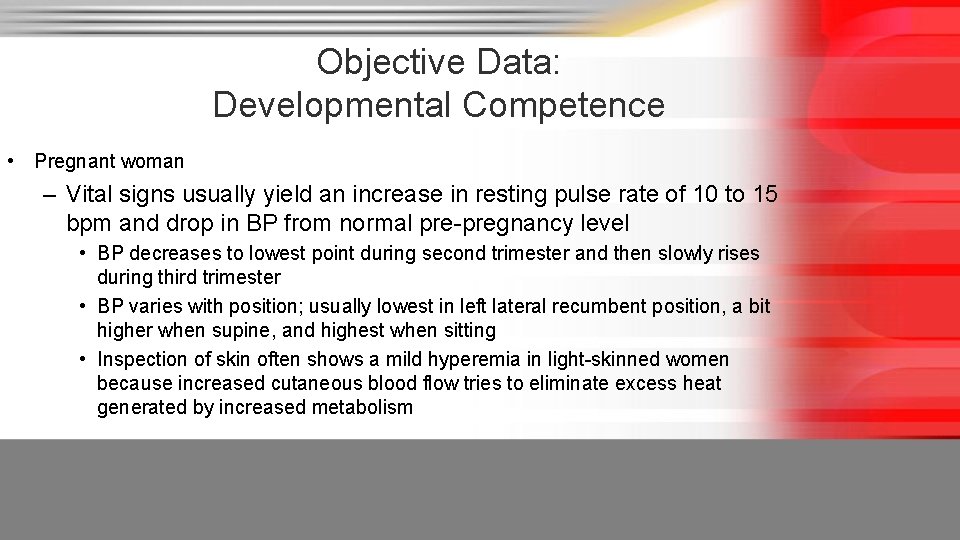 Objective Data: Developmental Competence • Pregnant woman – Vital signs usually yield an increase