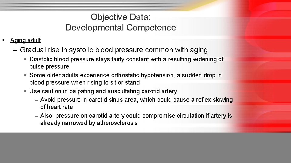 Objective Data: Developmental Competence • Aging adult – Gradual rise in systolic blood pressure