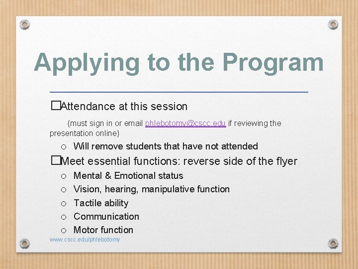 Applying to the Program �Attendance at this session (must sign in or email phlebotomy@cscc.