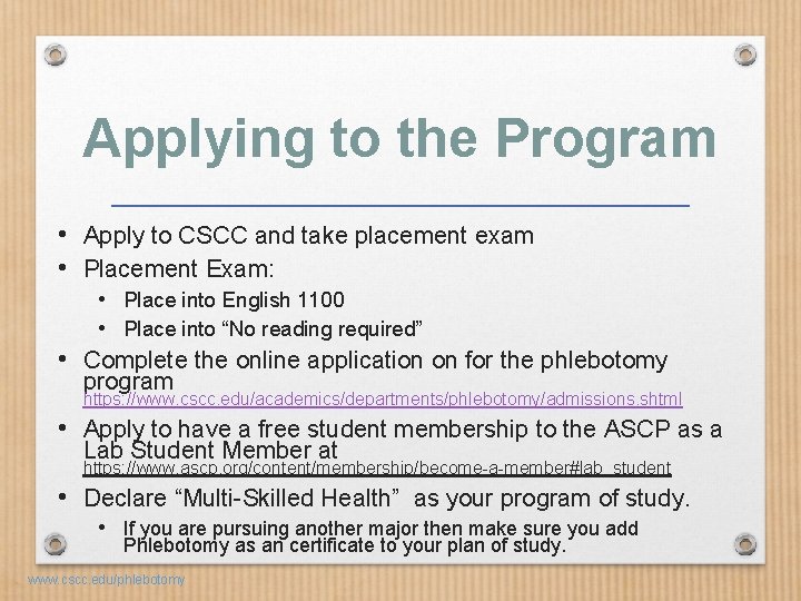 Applying to the Program • Apply to CSCC and take placement exam • Placement