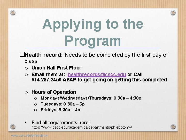 Applying to the Program �Health record: Needs to be completed by the first day