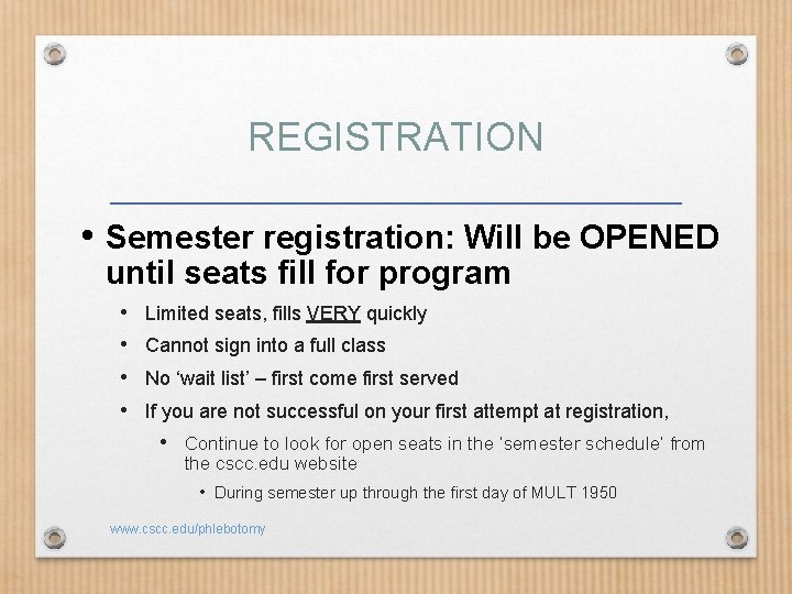 REGISTRATION • Semester registration: Will be OPENED until seats fill for program • •
