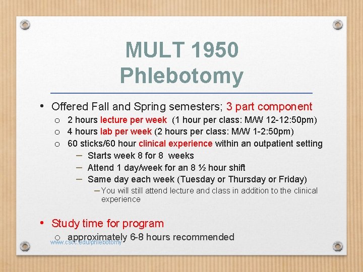 MULT 1950 Phlebotomy • Offered Fall and Spring semesters; 3 part component o 2