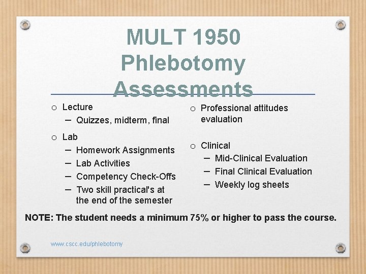 MULT 1950 Phlebotomy Assessments o Lecture – Quizzes, midterm, final o Professional attitudes o