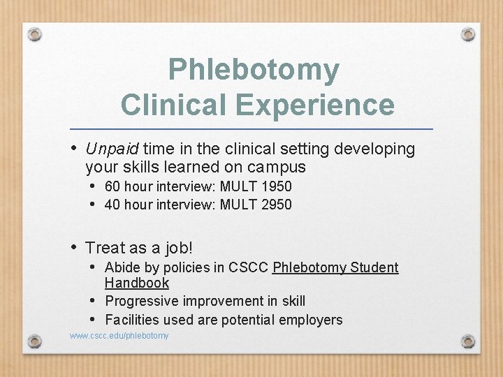 Phlebotomy Clinical Experience • Unpaid time in the clinical setting developing your skills learned