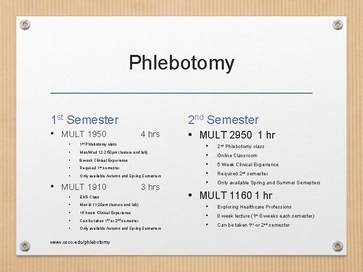 Phlebotomy 1 st Semester • MULT 1950 4 hrs • 1 st • Mon/Wed