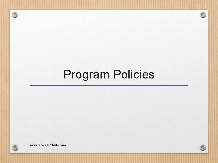 Program Policies www. cscc. edu/phlebotomy 