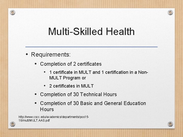 Multi-Skilled Health • Requirements: • Completion of 2 certificates • 1 certificate in MULT