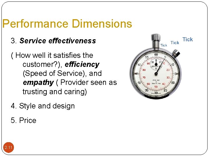 Performance Dimensions 3. Service effectiveness ( How well it satisfies the customer? ), efficiency