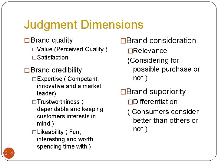 Judgment Dimensions � Brand quality �Value (Perceived Quality ) �Satisfaction � Brand credibility �Expertise