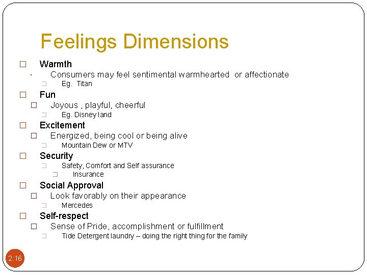 Feelings Dimensions Warmth � Consumers may feel sentimental warmhearted or affectionate Eg. Titan �