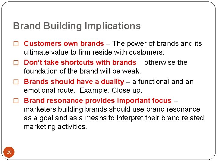 Brand Building Implications � Customers own brands – The power of brands and its