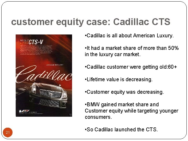 customer equity case: Cadillac CTS • Cadillac is all about American Luxury. • It