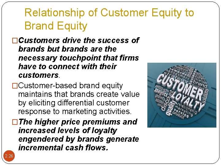 Relationship of Customer Equity to Brand Equity �Customers drive the success of brands but