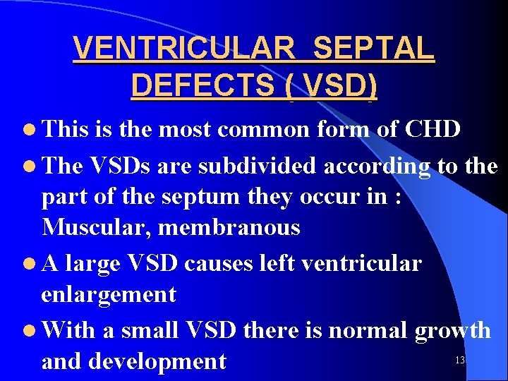 VENTRICULAR SEPTAL DEFECTS ( VSD) l This is the most common form of CHD
