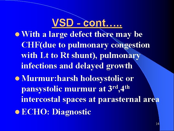 l With VSD - cont…. . a large defect there may be CHF(due to