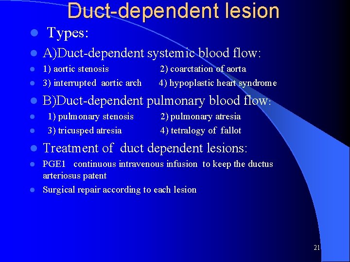 Duct-dependent lesion l l Types: A)Duct-dependent systemic blood flow: 1) aortic stenosis l 3)