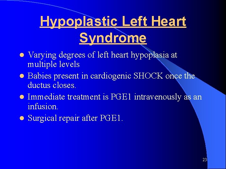 Hypoplastic Left Heart Syndrome Varying degrees of left heart hypoplasia at multiple levels l