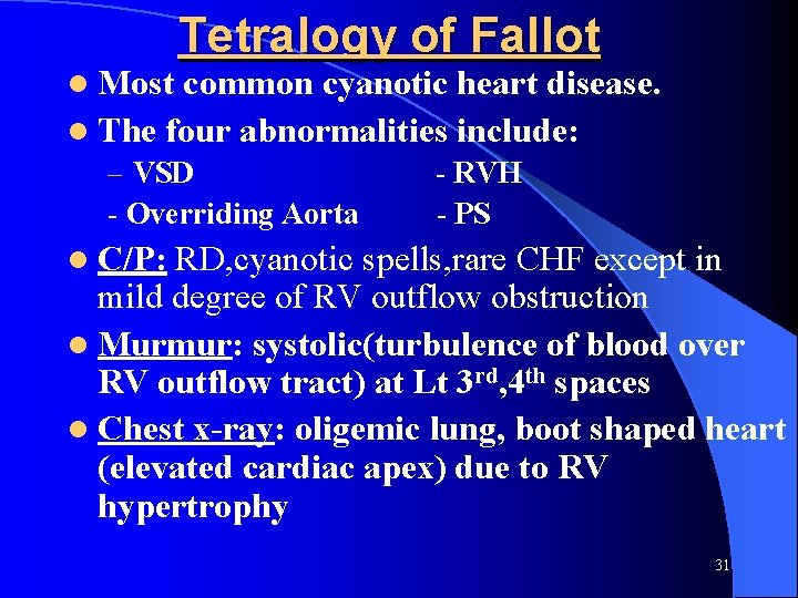 l Most Tetralogy of Fallot common cyanotic heart disease. l The four abnormalities include: