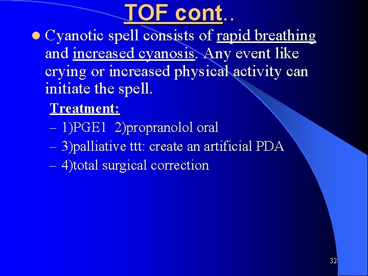 l Cyanotic TOF cont. . spell consists of rapid breathing and increased cyanosis. Any