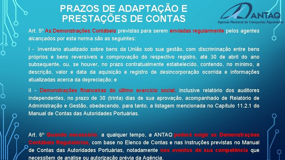 PRAZOS DE ADAPTAÇÃO E PRESTAÇÕES DE CONTAS Art. 5º As Demonstrações Contábeis previstas para