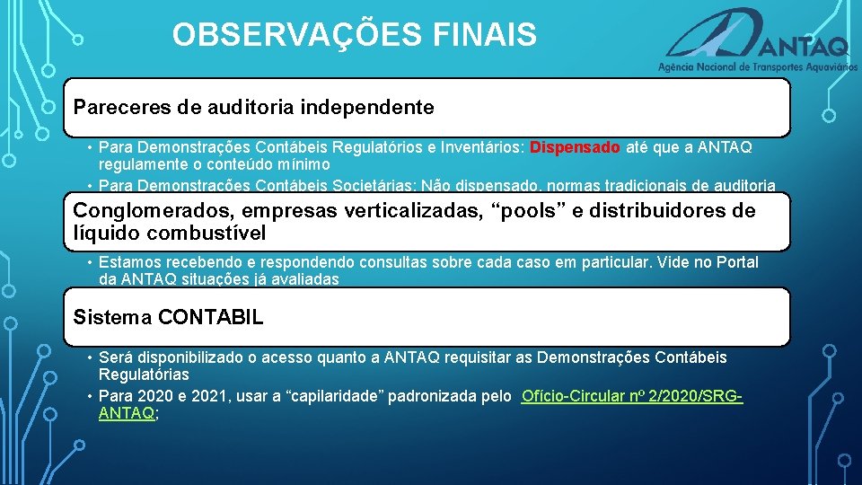 OBSERVAÇÕES FINAIS Pareceres de auditoria independente • Para Demonstrações Contábeis Regulatórios e Inventários: Dispensado