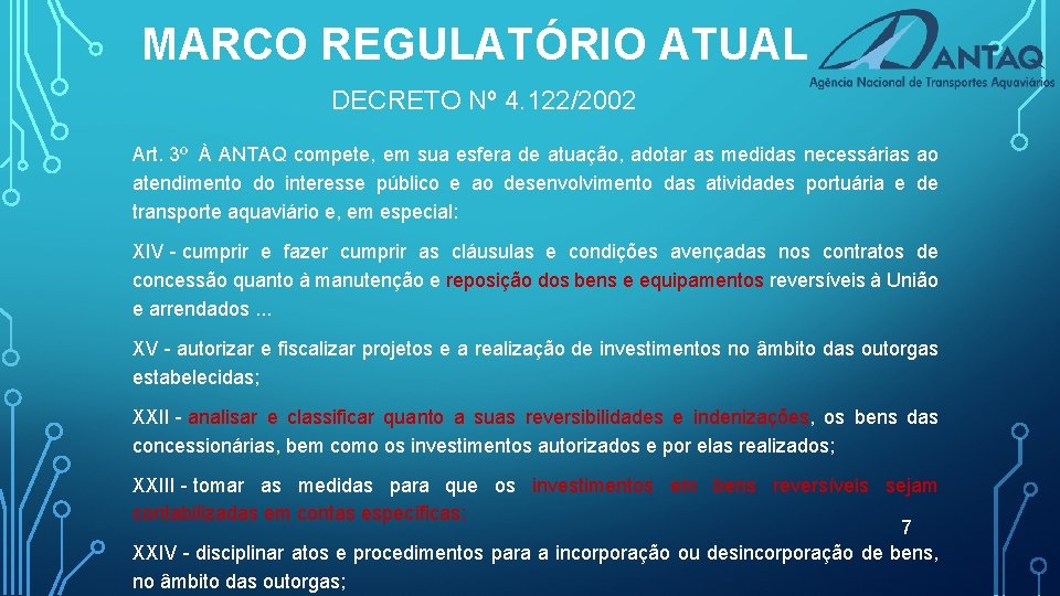 MARCO REGULATÓRIO ATUAL DECRETO Nº 4. 122/2002 Art. 3º À ANTAQ compete, em sua