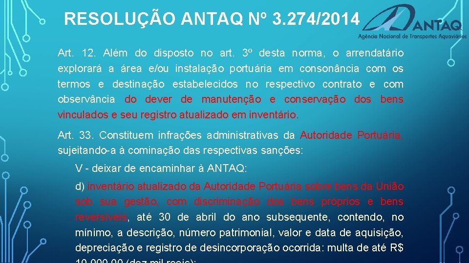 RESOLUÇÃO ANTAQ Nº 3. 274/2014 Art. 12. Além do disposto no art. 3º desta