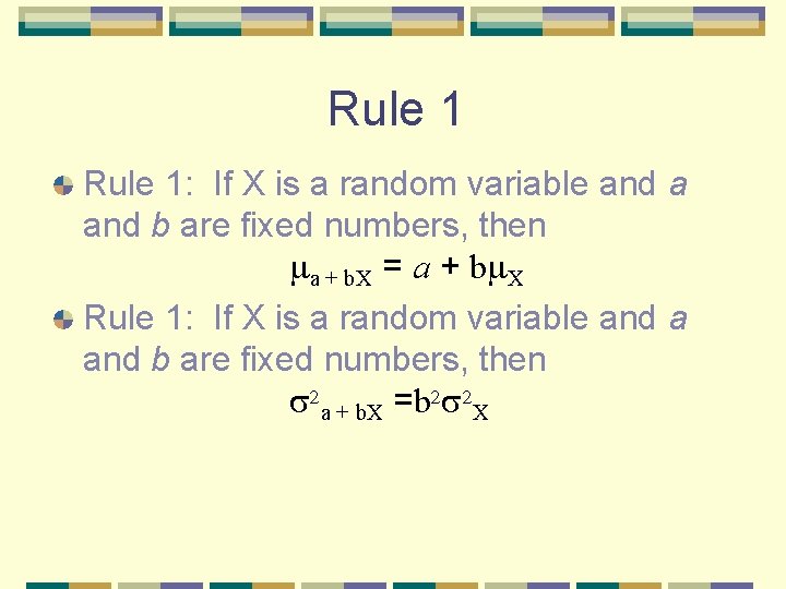 Rule 1: If X is a random variable and a and b are fixed
