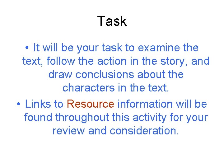 Task • It will be your task to examine the text, follow the action